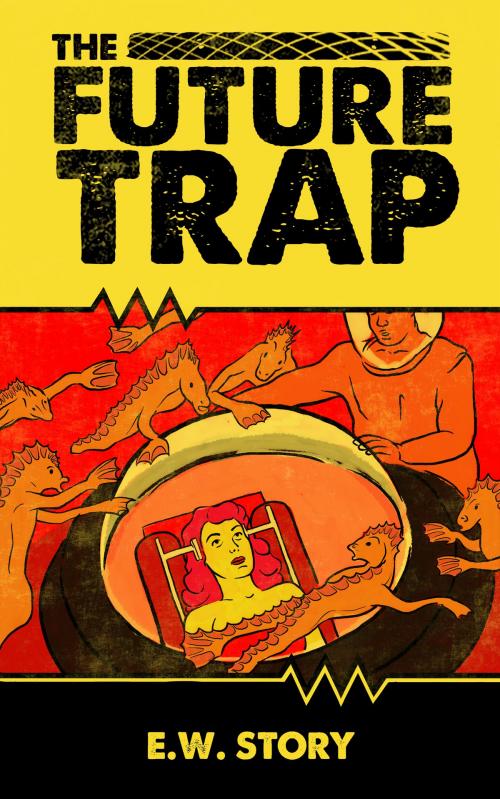 Cover of the book The Future Trap by E.W. Story, Brukselka Books