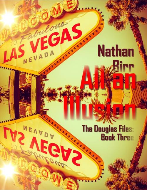 Cover of the book All an Illusion - The Douglas Files: Book Three by Nathan Birr, Beacon Books, LLC