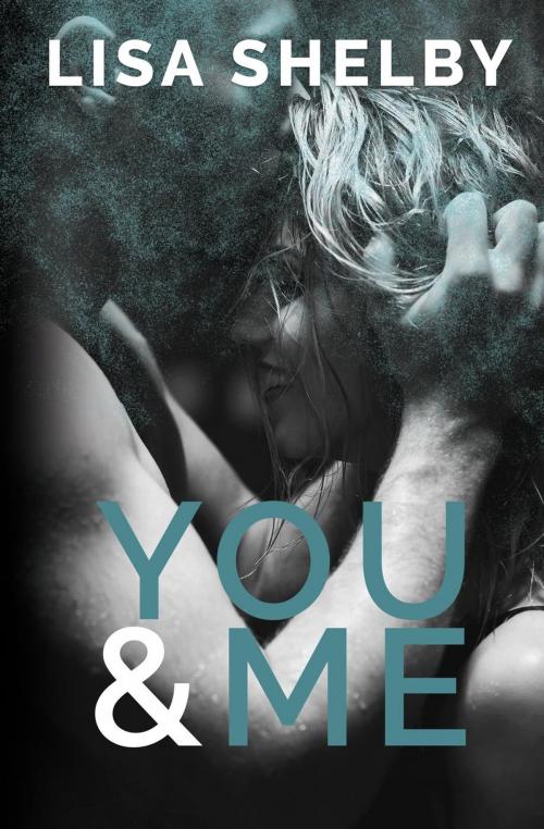 Cover of the book You & Me by Lisa Shelby, Lisa Shelby Books, LLC
