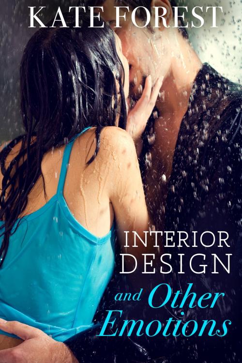 Cover of the book Interior Design and Other Emotions by Kate Forest, Ruby Basset Publishing