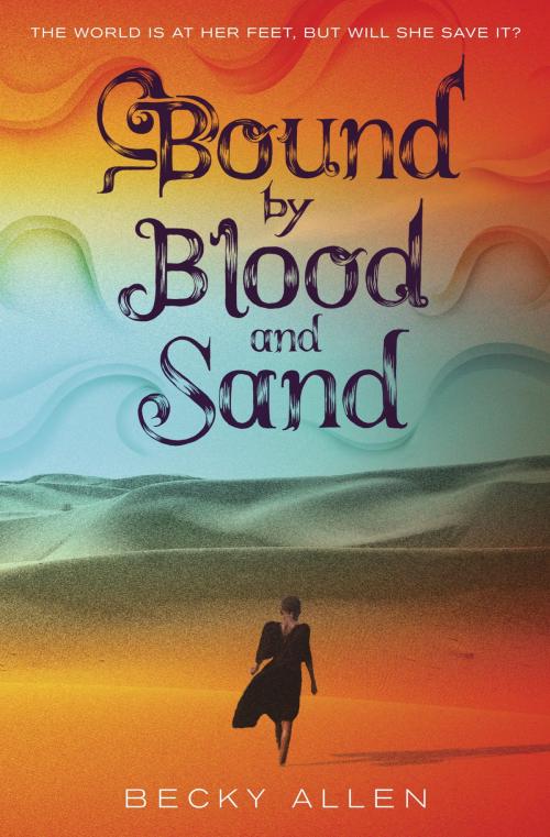 Cover of the book Bound by Blood and Sand by Becky Allen, Random House Children's Books