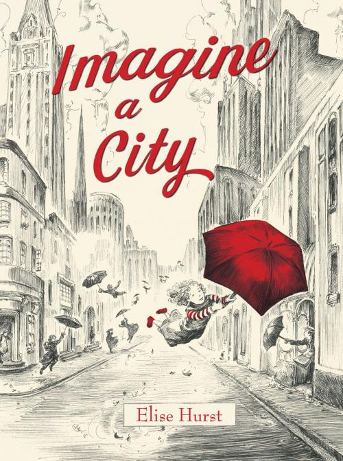 Cover of the book Imagine a City by Elise Hurst, Random House Children's Books