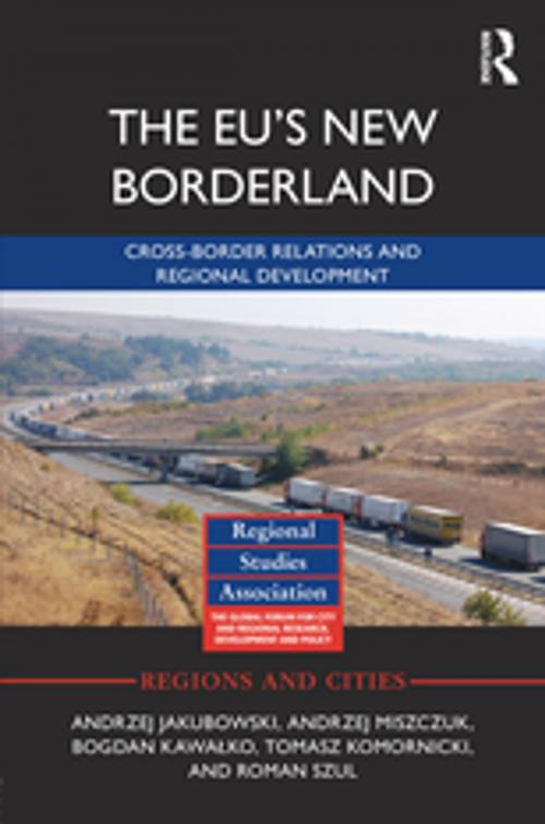 Cover of the book The EU's New Borderland by Andrzej Jakubowski, Andrzej Miszczuk, Tomasz Komornicki, Roman Szul, Bogdan Kawałko, Taylor and Francis