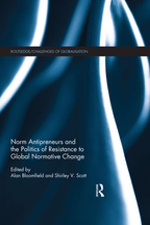 Cover of the book Norm Antipreneurs and the Politics of Resistance to Global Normative Change by , Taylor and Francis