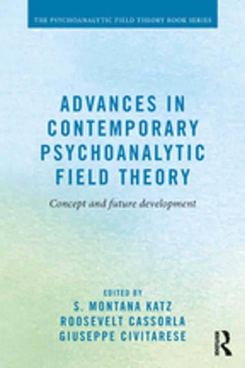 Cover of the book Advances in Contemporary Psychoanalytic Field Theory by , Taylor and Francis