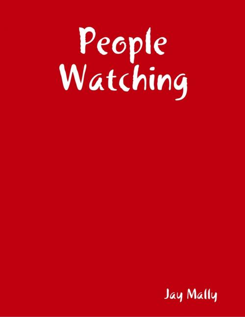 Cover of the book People Watching by Jay Mally, Lulu.com