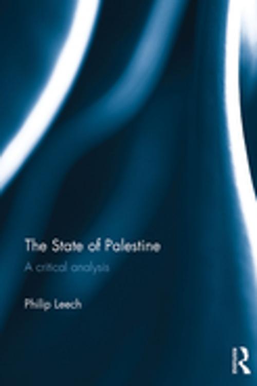 Cover of the book The State of Palestine by Philip Leech, Taylor and Francis