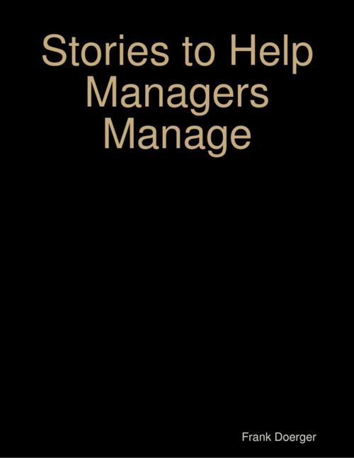 Cover of the book Stories to Help Managers Manage by Frank Doerger, Lulu.com