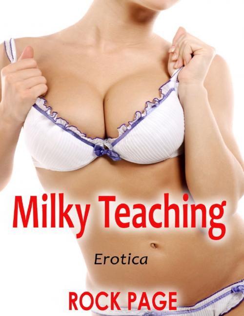 Cover of the book Milky Teaching: Erotica by Rock Page, Lulu.com