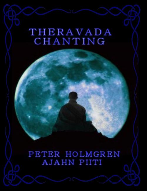 Cover of the book Theravada Chanting by Peter Holmgren, Ajahn Piiti, Lulu.com