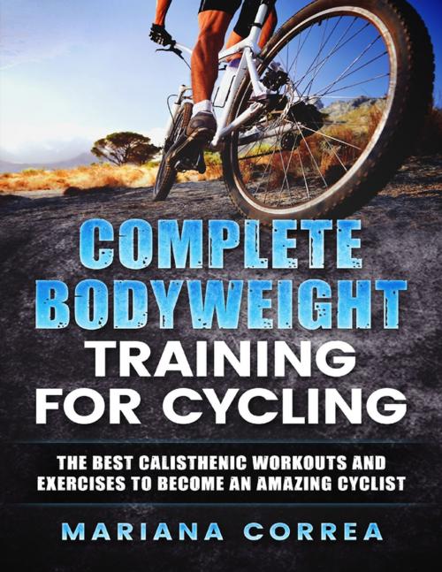 Cover of the book Complete Body Weight Training for Cycling by Mariana Correa, Lulu.com