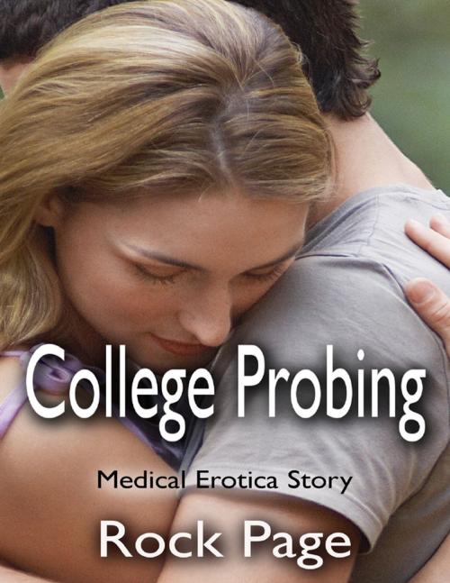 Cover of the book College Probing: Medical Erotica Story by Rock Page, Lulu.com