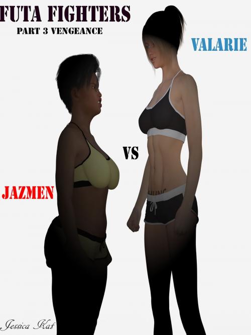 Cover of the book Futa Fighters Valarie vs Jazmen part 3 Vengeance by Jessica Kat, Jessica Kat