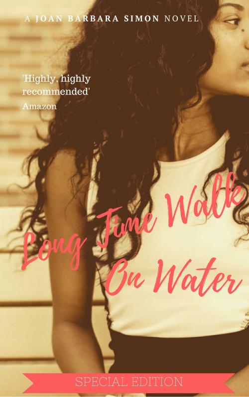 Cover of the book Long Time Walk On Water (Special Edition) by Joan Barbara Simon, Joan Barbara Simon