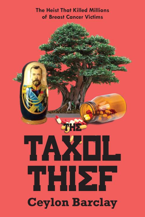 Cover of the book The Taxol Thief by Ceylon Barclay, Bold Venture Press