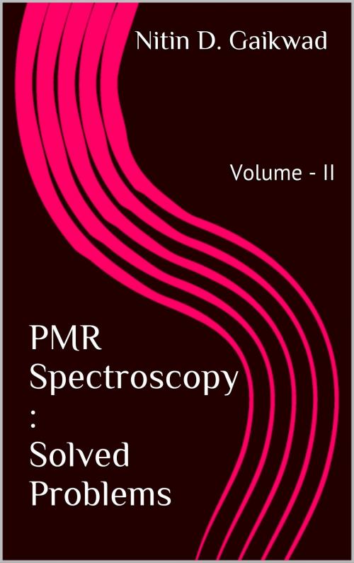 Cover of the book PMR Spectroscopy: Solved Problems Volume : II by Nitin D. Gaikwad, Nitin D. Gaikwad