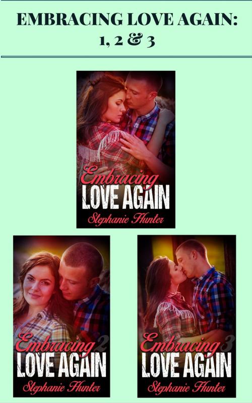 Cover of the book Embracing Love Again: 1, 2 & 3 by Stephanie Hunter, AW Publishing