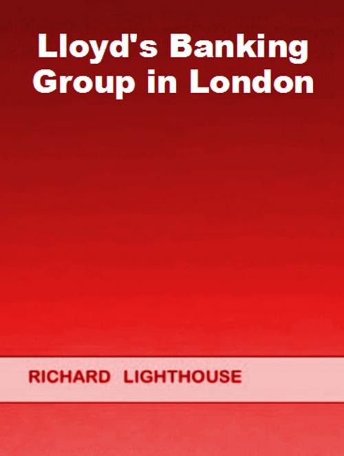 Cover of the book Lloyd's Banking Group in London by Richard Lighthouse, Richard Lighthouse