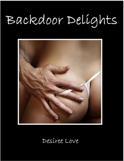 Cover of the book Backdoor Delights by Desiree Love, Penny Powers