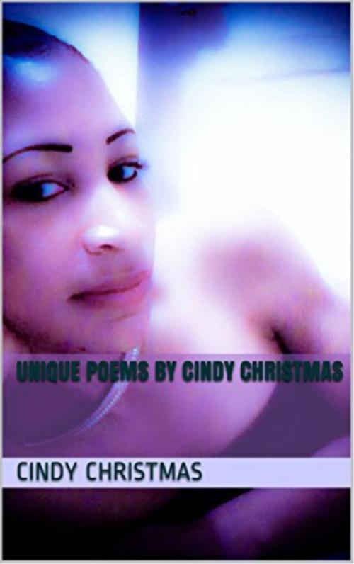 Cover of the book Unique Poems by Cindy Christmas, Cindy Christmas