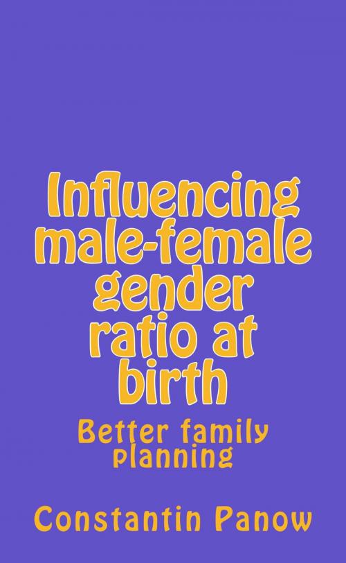Cover of the book Influencing Male-Female Gender Ratio At Birth by Constantin Panow, Constantin Panow