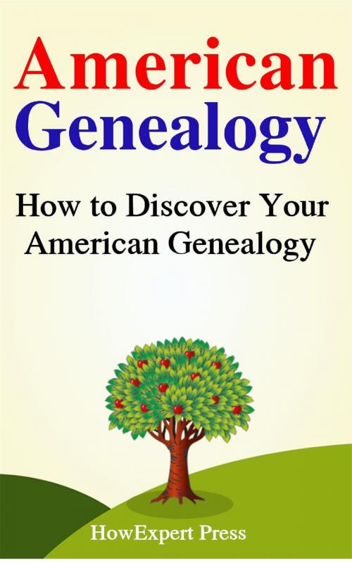 Cover of the book American Genealogy: How to Trace Your American Family Tree by HowExpert, HowExpert