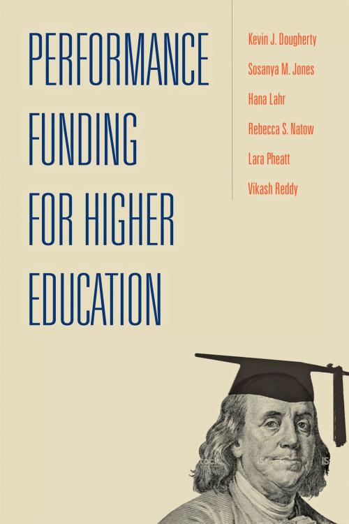 Cover of the book Performance Funding for Higher Education by Kevin J. Dougherty, Sosanya M. Jones, Hana Lahr, Rebecca S. Natow, Lara Pheatt, Vikash Reddy, Johns Hopkins University Press