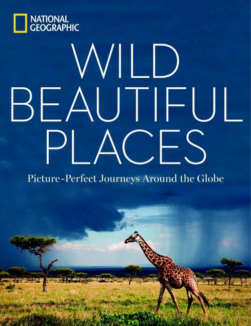 Cover of the book Wild, Beautiful Places by National Geographic, National Geographic Society