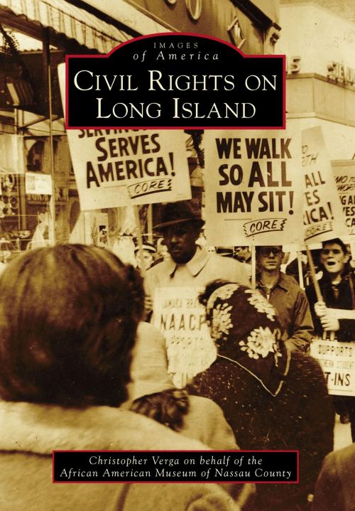 Cover of the book Civil Rights on Long Island by Christopher Claude Verga, African American Museum of Nassau County, Arcadia Publishing Inc.