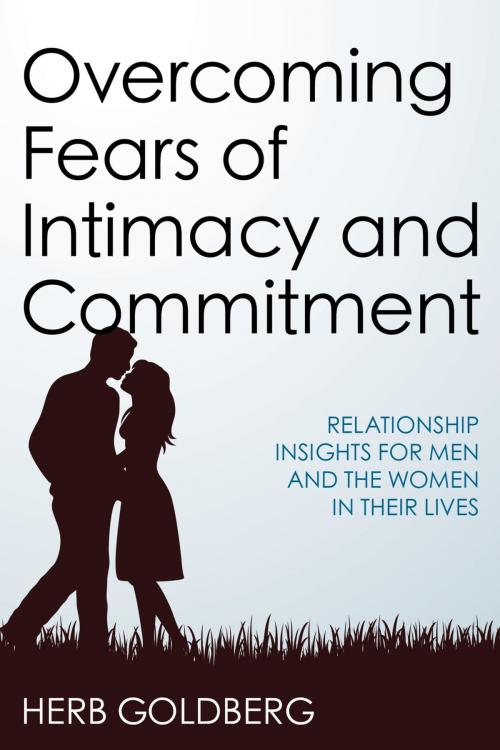 Cover of the book Overcoming Fears of Intimacy and Commitment by Herb Goldberg, Rowman & Littlefield Publishers