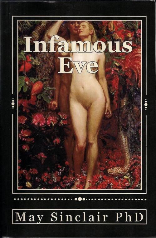 Cover of the book Infamous Eve by May Sinclair PhD, May Sinclair PhD