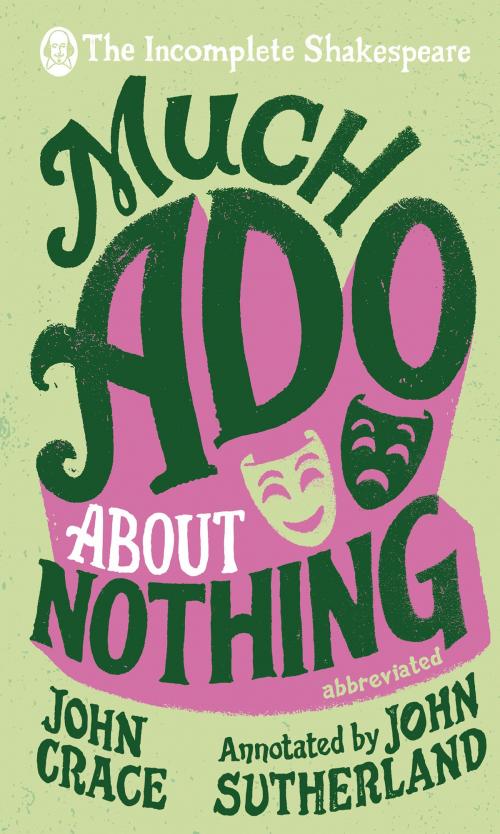 Cover of the book Incomplete Shakespeare: Much Ado About Nothing by John Crace, John Sutherland, Transworld