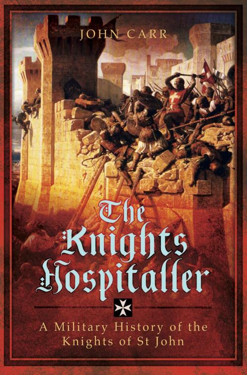 Cover of the book The Knights Hospitaller by John C Carr, Pen and Sword