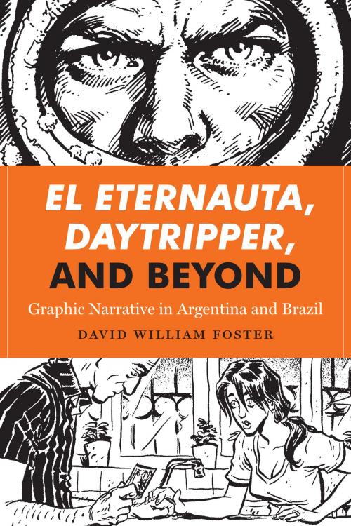 Cover of the book El Eternauta, Daytripper, and Beyond by David William Foster, University of Texas Press