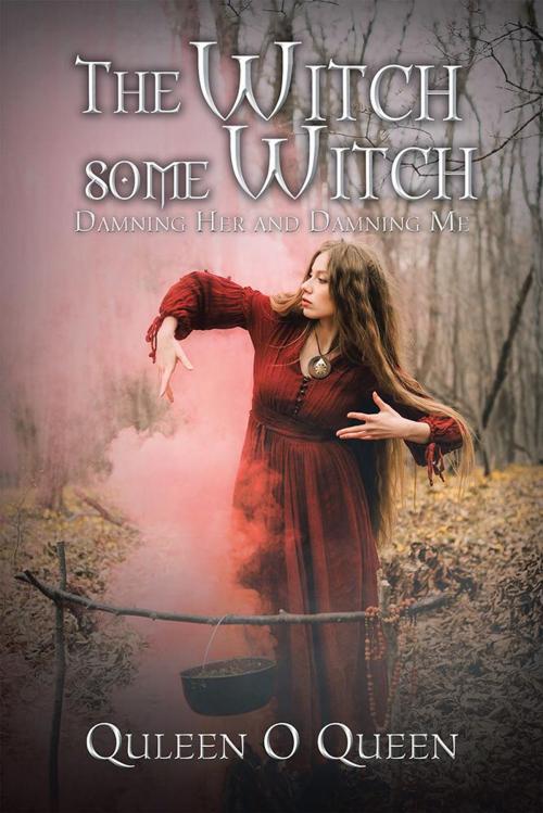 Cover of the book The Witch Some Witch by Quleen O. Queen, Partridge Publishing India