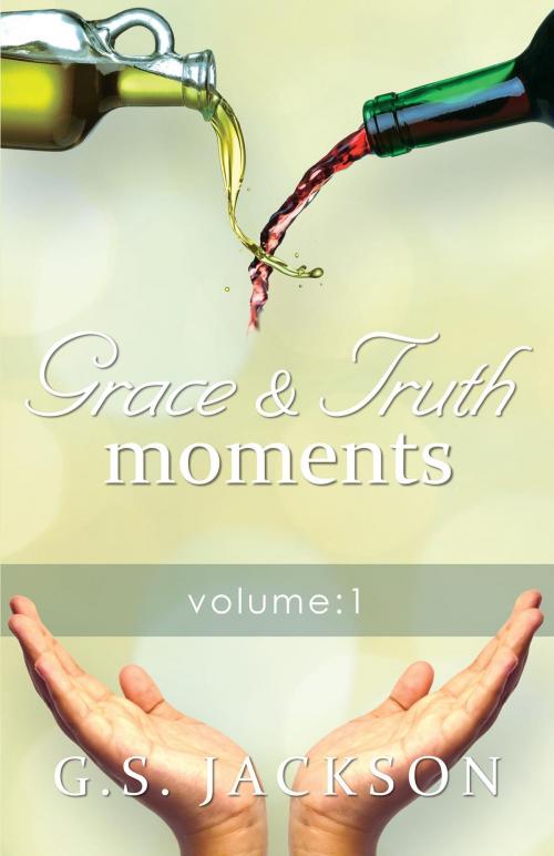 Cover of the book Grace & Truth Moments: Volume 1 by G.S. Jackson, BookBaby