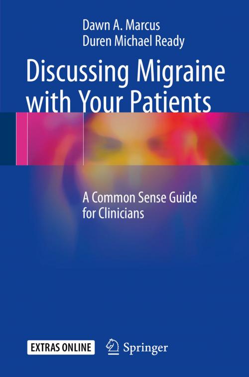 Cover of the book Discussing Migraine With Your Patients by Dawn A. Marcus, Duren Michael Ready, Springer New York