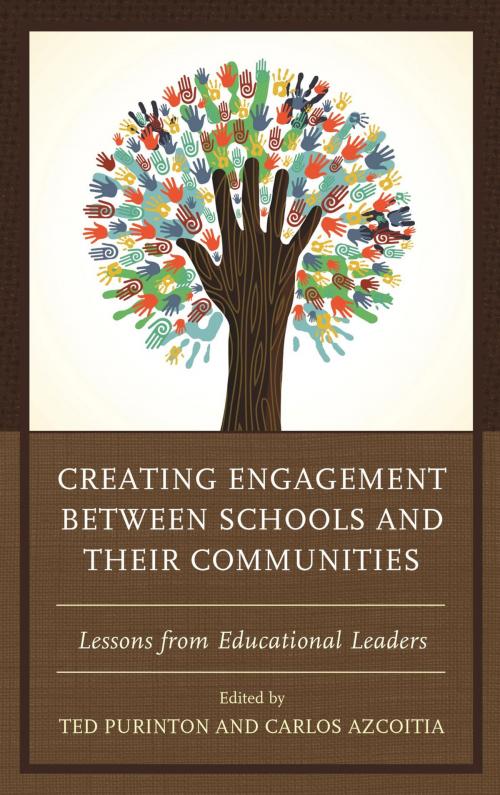 Cover of the book Creating Engagement between Schools and their Communities by Neil Naftzger, Ted Purinton, Mary A. Ronan, Chris Brown, Francisco Borras, Martin Blank, Karen Glinert Carlson, Carlos Azcoitia, Adeline Ray, Judith Dymond, Doris Terry Williams, Lexington Books