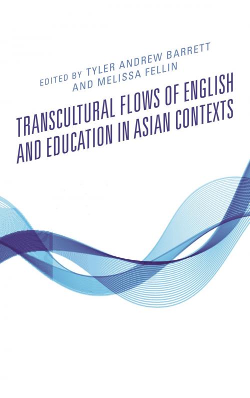 Cover of the book Transcultural Flows of English and Education in Asian Contexts by Tyler Andrew Barrett, Melissa Fellin, Sender Dovchin, Andy Halvorsen, Dwi Riyanti, Loukia Sarroub, Naomi C. F. Yamada, Yiming Jin, Jennifer D. Heung, Luke Rowland, In Chull Jang, John R. Haught, Lexington Books