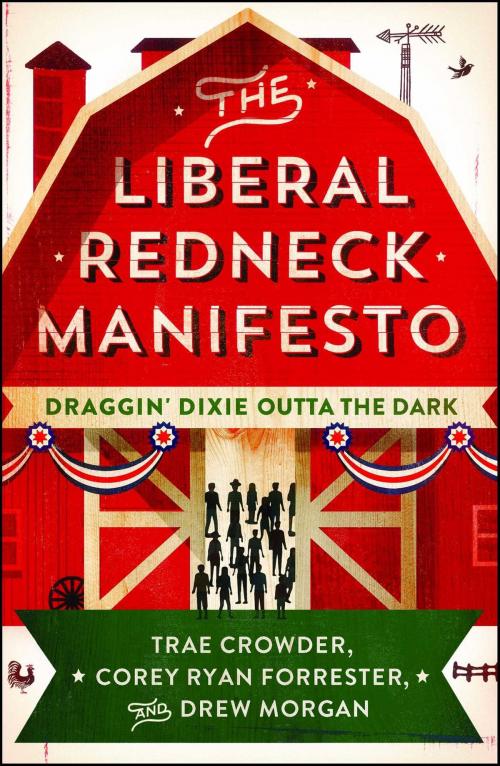 Cover of the book The Liberal Redneck Manifesto by Trae Crowder, Corey Ryan Forrester, Drew Morgan, Atria Books