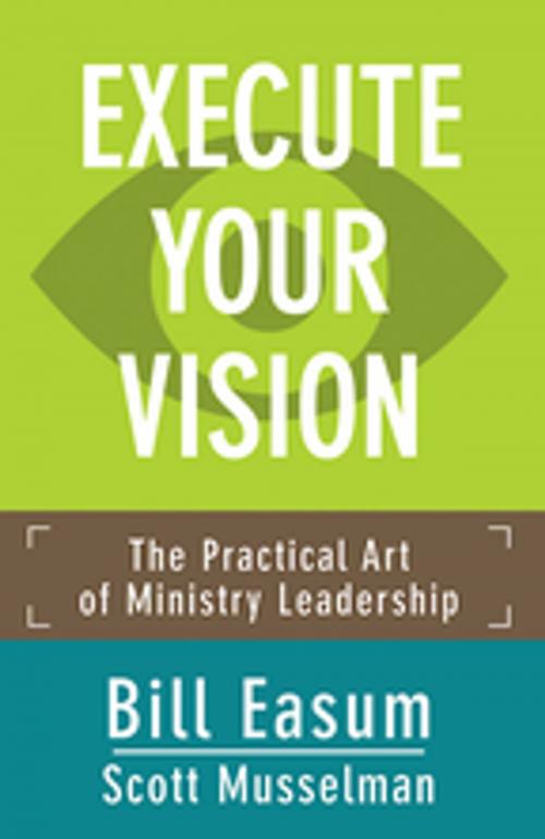 Cover of the book Execute Your Vision by Bill Easum, Scott Musselman, Abingdon Press