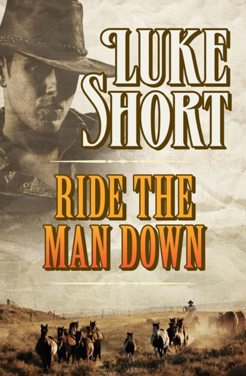 Cover of the book Ride the Man Down by Luke Short, Open Road Media