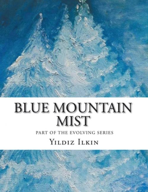 Cover of the book Blue Mountain Mist by Yildiz Ilkin, Balboa Press