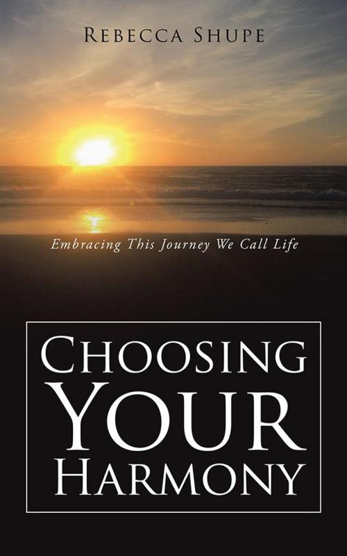 Cover of the book Choosing Your Harmony by Rebecca Shupe, Balboa Press