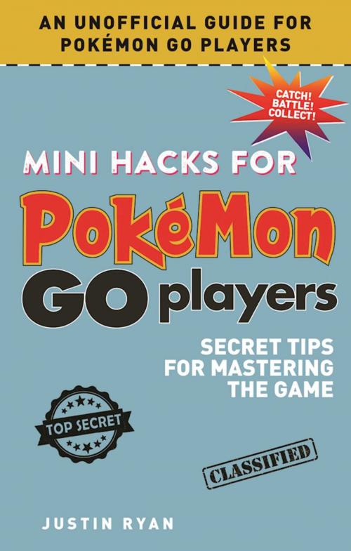 Cover of the book Mini Hacks for Pokémon GO Players by Justin Ryan, Sky Pony