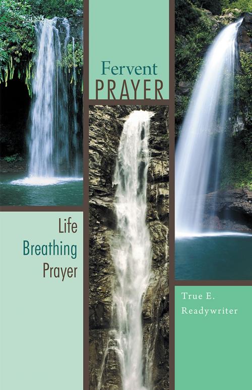 Cover of the book Fervent Prayer by True E. Readywriter, WestBow Press