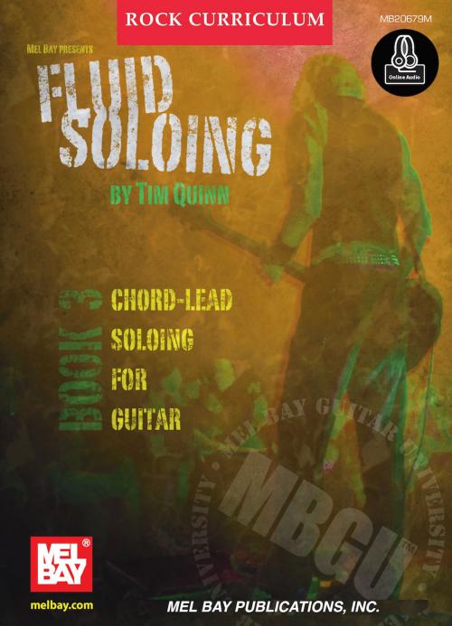 Cover of the book MBGU Rock Curriculum: Fluid Soloing, Book 3 by Tim Quinn, Mel Bay Publications, Inc.