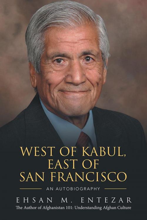 Cover of the book West of Kabul, East of San Francisco by Ehsan M. Entezar, Xlibris US