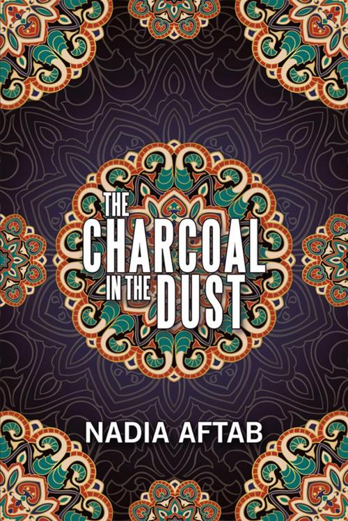 Cover of the book The Charcoal in the Dust by Nadia Aftab, Xlibris UK