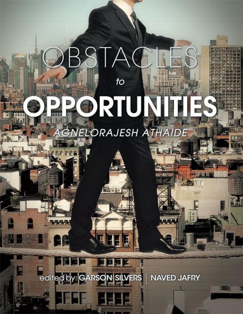 Cover of the book Obstacles to Opportunities by Agnelorajesh Athaide, AuthorHouse